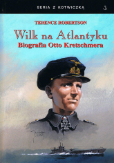 Wilk na Atlantyku Biografia Otto Kretschmera - Terence Robertson | mała okładka