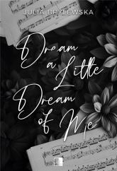 Dream a Little Dream of Me - Julia Brylewska | mała okładka