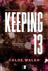 Keeping 13 Część pierwsza - Chloe Walsh | mała okładka