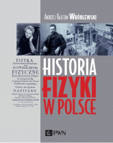 Historia fizyki w Polsce - Wróblewski Andrzej Kajetan | mała okładka
