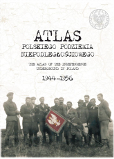 Atlas polskiego podziemia niepodległościowego 1944-1956 - Opracowanie Zbiorowe | mała okładka