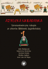 Aztecka układanka Szesnastowieczny rękopis ze zbiorów Biblioteki Jagiellońskiej - Szymon Gruda | mała okładka