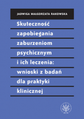 Skuteczność zapobiegania zaburzeniom psychicznym i ich leczenia wnioski z badań dla praktyki klinic -  | mała okładka