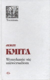 Wymykanie się uniwersaliom - Jerzy Kmita | mała okładka