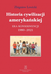 Historia cywilizacji amerykańskiej 1980-2021 - Lewicki Zbigniew | mała okładka