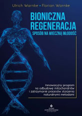 Bioniczna regeneracja sposób na wieczną młodość - Ulrich Warnke, Warnke Florian | mała okładka