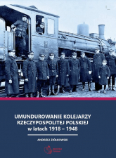 Umundurowanie kolejarzy Rzeczypospolitej Polskiej w latach 1918 - 1948 -  | mała okładka