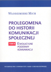 Prolegomena do historii komunikacji społecznej Tom 3: Ewolucyjne podstawy komunikacji - Włodzimierz Mich | mała okładka