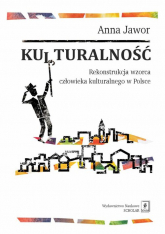 Kulturalność Rekonstrukcja wzorca człowieka kulturalnego w Polsce - Anna Jawor | mała okładka