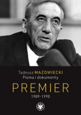 Tadeusz Mazowiecki. Pisma i dokumenty. Premier 1989-1990 -  | mała okładka
