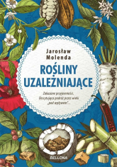 Rośliny uzależniające - Jarosław Molenda | mała okładka