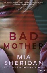 Bad mother - Mia Sheridan | mała okładka