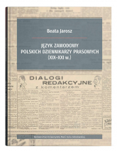 Język zawodowy polskich dziennikarzy prasowych (XIX-XXI w.) -  | mała okładka