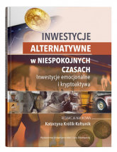 Inwestycje alternatywne w niespokojnych czasach. Inwestycje emocjonalne i kryptoaktywa -  | mała okładka