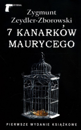 7 kanarków Maurycego - Zeydler Zborowski Zygmunt | mała okładka