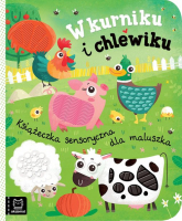 W kurniku i chlewiku Książeczka sensoryczna dla maluszka - Bogusław Michalec | mała okładka