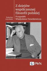 Z dziejów współczesnej filozofii polskiej Przypadek Władysława Tatarkiewicza - Kuliniak Radosław | mała okładka