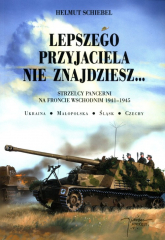 Lepszego przyjaciela nie znajdziesz Strzelcy pancerni na froncie wschodnim 1941-1945 -  | mała okładka