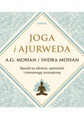 Joga i ajurweda Sposób na zdrowie, sprawność i równowagę wewnętrzną - A.G. Mohan | mała okładka