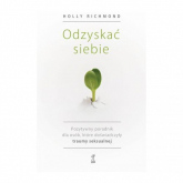 Odzyskać siebie Pozytywny poradnik dla osób, które doświadczyły traumy seksualnej -  | mała okładka