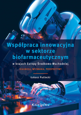 Współpraca innowacyjna w sektorze biofarmaceutycznym w krajach Europy Środkowo-Wschodniej -  | mała okładka