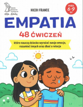 Empatia 48 ćwiczeń, które nauczą dziecko wyrażać swoje emocje, rozumieć innych i dbać o relacje -  | mała okładka