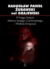 W kręgu księcia Adama Jerzego Czartoryskiego i Wielkiej Emigracji Studia i szkice -  | mała okładka