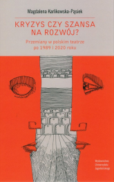 Kryzys czy szansa na rozwój? Przemiany w polskim teatrze po 1989 i 2020 roku -  | mała okładka