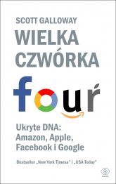 Wielka czwórka. Ukryte DNA: Amazon, Apple, Facebook i Google - Scott Galloway | mała okładka