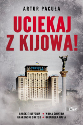 Uciekaj z Kijowa - Artur Pacuła | mała okładka
