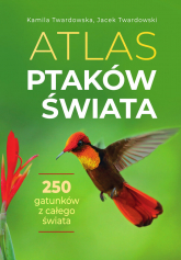 Atlas ptaków świata - Jacek Twardowski, Kamila Twardowska | mała okładka