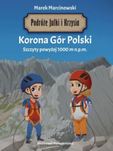 Podróże Julki i Krzysia. Korona Gór Polski. Szczyty powyżej 1000 m n.p.m. - Marek Marcinkowski | mała okładka