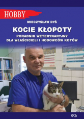 Kocie kłopoty Poradnik weterynaryjny dla właścicieli i hodowców kotów - Mieczysław Dyś | mała okładka