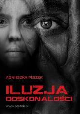 Iluzja doskonałości - Agnieszka Peszek | mała okładka