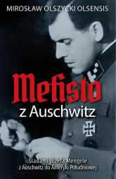 Mefisto z Auschwitz. Śladami Jozefa Mengele z Oświęcimia do Ameryki Południowej - Mirosław Olszycki | mała okładka