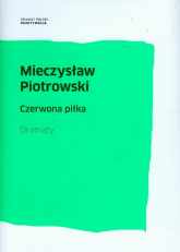 Czerwona piłka Dramaty - Piotrowski Mieczysław | mała okładka