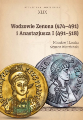 Wodzowie Zenona (474-491) i Anastazjusza I (491-518) - Leszka Mirosław J., Wierzbiński Szymon | mała okładka