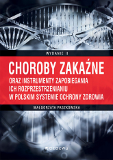 Choroby zakaźne oraz instrumenty zapobiegania ich rozprzestrzenianiu w polskim systemie ochrony zdrowia - Małgorzata Paszkowska | mała okładka