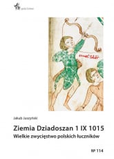 Ziemia Dziadoszan 1 IX 1015 Wielkie zwycięstwo polskich łuczników - Jakub Juszyński | mała okładka