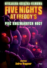 Five Nights at Freddy's. Pięć koszmarnych nocy Oficjalna książka filmowa -  | mała okładka