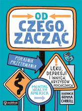 Od czego zacząć? Poradnik przetrwania lęku, depresji i innych kryzysów psychicznych -  | mała okładka