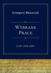 Wybrane prace z lat 1978-2020 - Grzegorz Błaszczyk | mała okładka