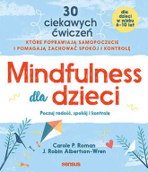 Mindfulness dla dzieci. Poczuj radość, spokój i kontrolę - Albertson-Wren Robin J., Roman Carole P. | mała okładka