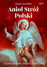Anioł Stróż Orędzia dla Polski i Polaków 2009-2014 -  | mała okładka