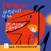 Freddie in pursuit of the Black Dragon Frycek i pogoń za Czarnym Smokiem wersja angielska - Aga Pietrzykowska | mała okładka
