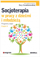 Socjoterapia w pracy z dziećmi i młodzieżą. Programy zajęć Część 6 -  | mała okładka