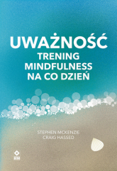 Uważność Trening mindfulness na co dzień - Hassed Craig | mała okładka
