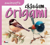 Składam origami Zwierzęta - Opracowanie Zbiorowe | mała okładka