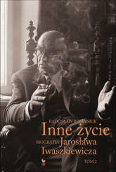 Inne życie Tom 2 Biografia Jarosława Iwaszkiewicza - Radosław Romaniuk | mała okładka