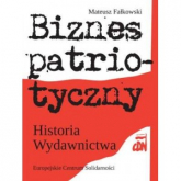 Biznes patriotyczny Historia Wydawnictwa CDN - Mateusz Falkowski | mała okładka